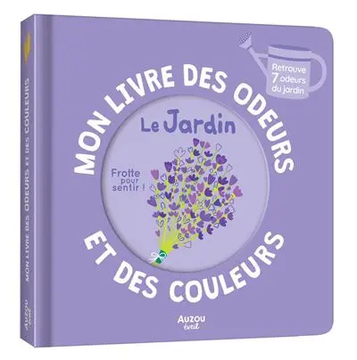 Mon livre des odeurs et des couleurs "Le jardin"