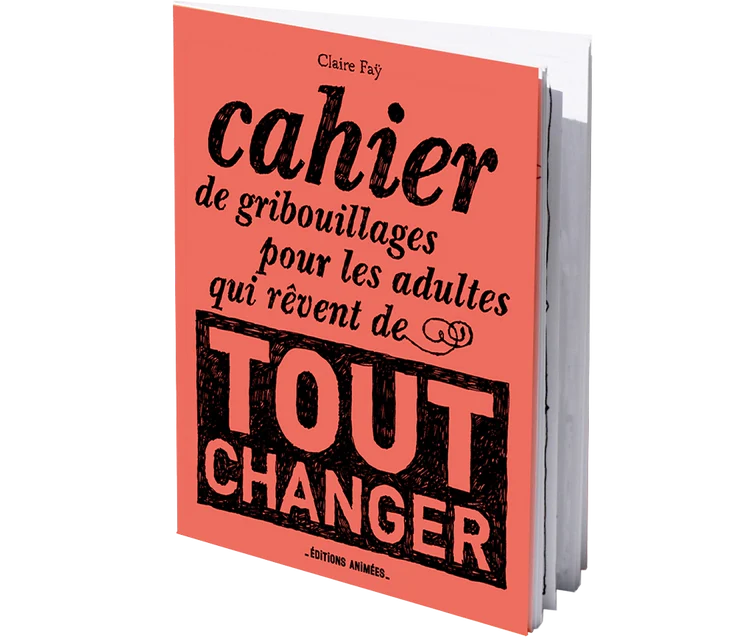[ANITOUTCHANGER] Cahier de gribouillage "Pour les adultes qui rêvent de tout changer"