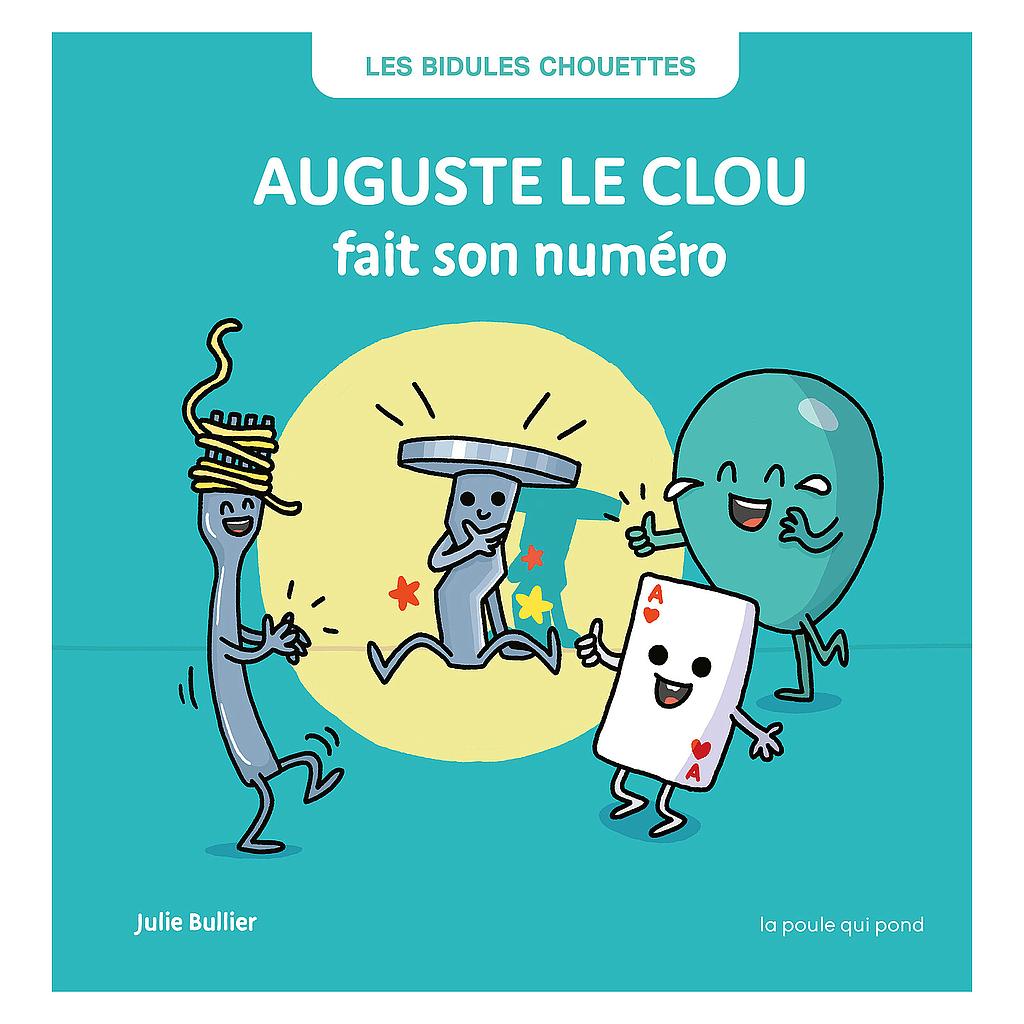 Les Bidules Chouettes "Auguste le clou fait son numéro"  