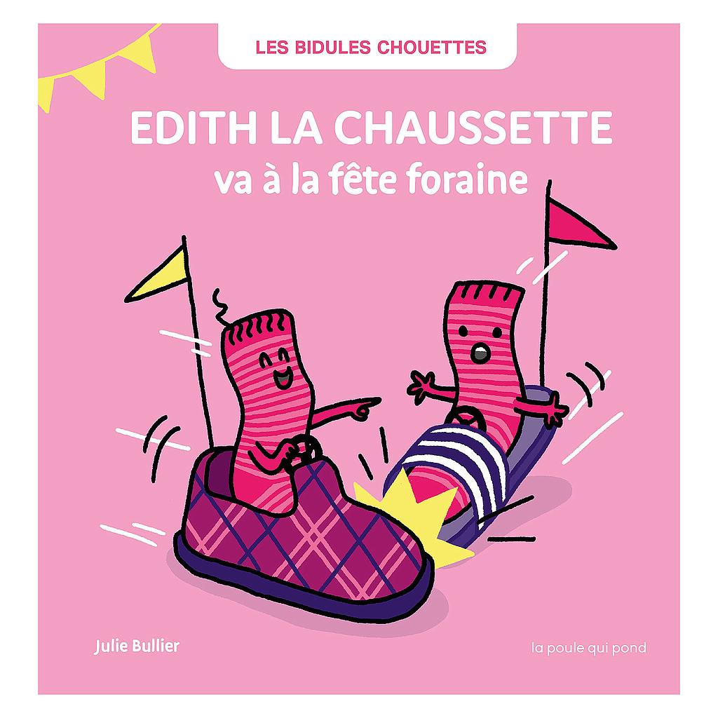 Les Bidules Chouettes "Edith la chaussette va à la fête foraine" 