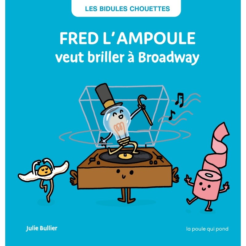 Les Bidules Chouettes "Fred l'ampoule veut briller à Broadway"   