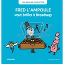 Les Bidules Chouettes "Fred l'ampoule veut briller à Broadway"   