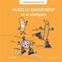 Les Bidules Chouettes "Hugo le pansement va au skatepark"
