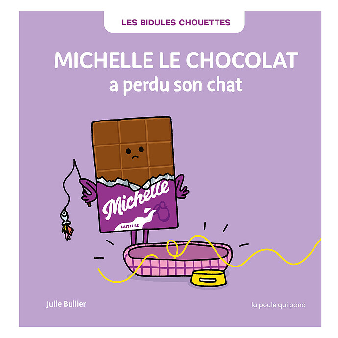 Les Bidules Chouettes "Michelle le chocolat a perdu son chat"   