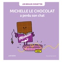 Les Bidules Chouettes "Michelle le chocolat a perdu son chat"   