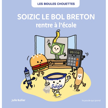 Les Bidules Chouettes "Soizic le bol breton rentre à l'école"