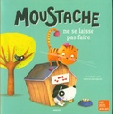 Livre "Moustache ne se laisse pas faire"