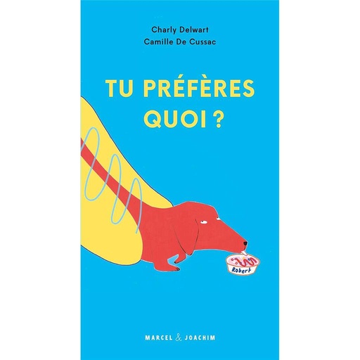 [MARCELETJOAQUIMTUPREFERESQUOI?] Livre "Tu préfères quoi?"