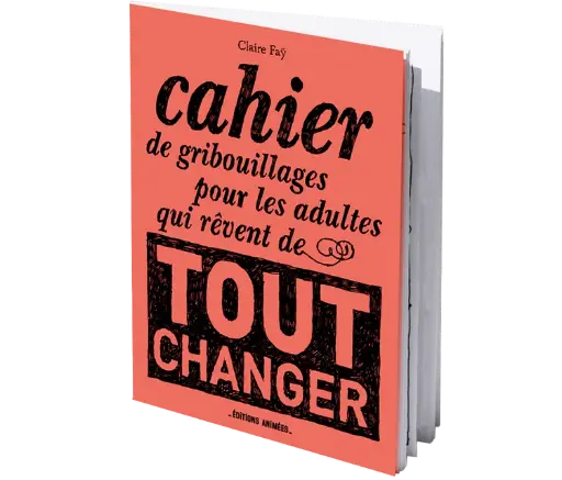 [ANITOUTCHANGER] Cahier de gribouillage "Pour les adultes qui rêvent de tout changer"